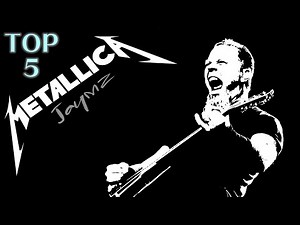 Metallica Top 5 songs
