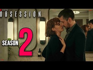 Obsession Season 2 Release Date & Everything You Need To Know