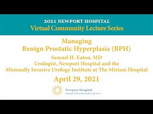 Newport Hospital Virtual Community Lecture Series: Managing Benign Prostatic Hyperplasia (BPH)