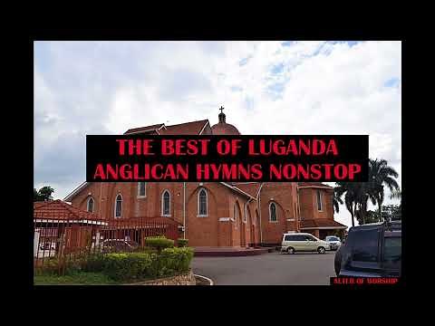 BEST OF LUGANDA ANGLICAN HYMNS NONSTOP (BEST OF UGANDAN GOSPEL HYMNS)