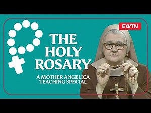 The Holy Rosary | A Mother Angelica Teaching Special