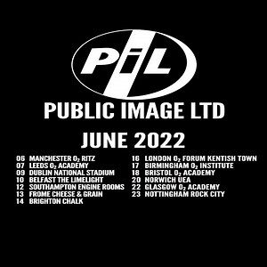 Tickets for PiL 2022 are now on general sale. See PiL Official for links. http://www.pilofficial.com/shows.html | PIL
