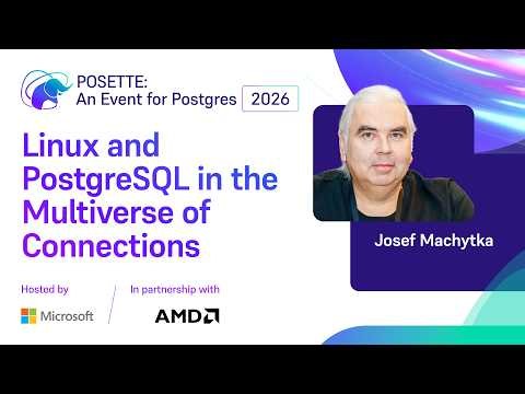 Linux and PostgreSQL in the Multiverse of Connections | POSETTE: An Event for Postgres 2026