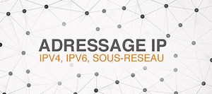 TUTO Adressage IP - IPv4, IPv6 et Adressage en Sous-Réseau sur Tuto.com
