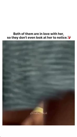 Both of them are in love with her, so they don't even look at her to notice. 🤌❤️