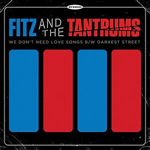 Fitz And The Tantrums - We Don't Need Love Songs B/w Darkest Street