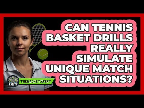 Can Tennis Basket Drills Really Simulate Unique Match Situations? - The Racket Xpert