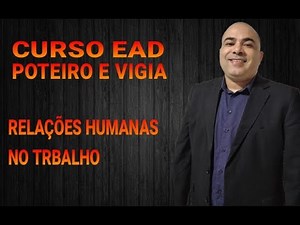 RELAÇÕES HUMANAS NO TRABALHO (RHT) - CURSO DE PORTEIRO/VIGIA EAD (VÍDEO 02)