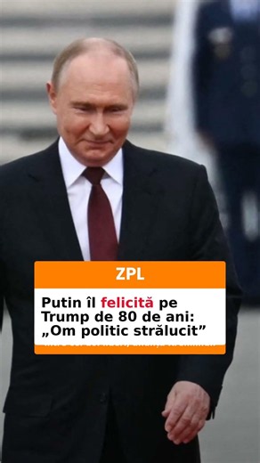 Putin îl felicită pe Trump de 80 de ani: „Om politic strălucit”
