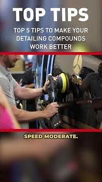 Top 5 Tips to Make Your Detailing Compounds Work Better