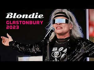 Blondie - Live at Glastonbury in June 2023 - Radio Broadcast