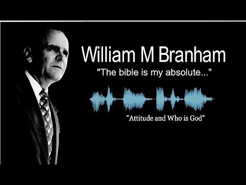 Audio Sermon: Attitude and Who is God? - By William Branham