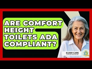 Are Comfort Height Toilets ADA Compliant? - Elder Care Support Network