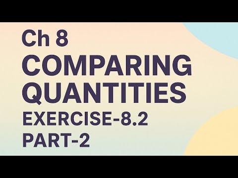 Ch 8 Comparing Quantities Exercise-8.2 Part-2