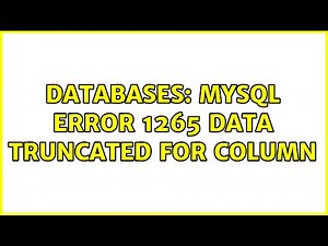 Databases: MySQL error 1265 data truncated for column (2 Solutions!!)