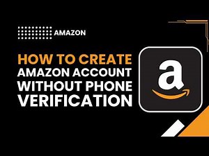 How to Create Amazon Account Without Phone Verification