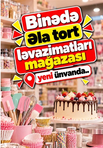 Binədə tort ləvazimatları mağazası — yeni ünvan və əlaqə