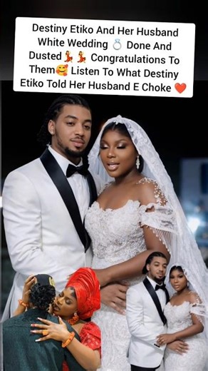 Destiny Etiko &Her husband White Wedding💍Done & Dusted💃Listen To What Destiny Etiko Told Her Husband