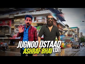 Ashraf Bhai & Jugnoo Ustaad Edit