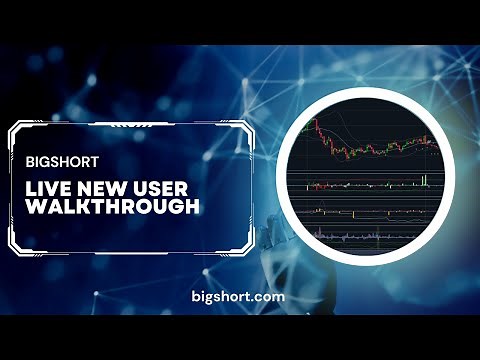 BigShort: Live New User Walkthrough
