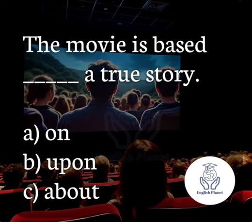 ✨ English Planet ✨ | This question tests the correct preposition used in the common expression “based on.” When something (like a movie, book, or story) comes... | Instagram