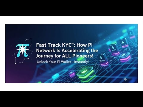 "Fast Track KYC": How Pi Network Is Accelerating the Journey for ALL Pioneers!