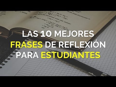 Las 10 Mejores Frases De Reflexión Para Estudiantes