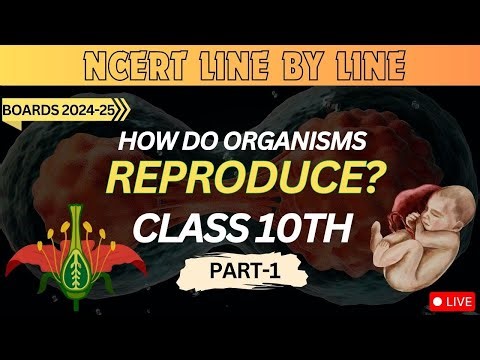 How Do Organisms Reproduce🔥| Class 10th Science | Chapter 8 Biology | NCERT Line by Line