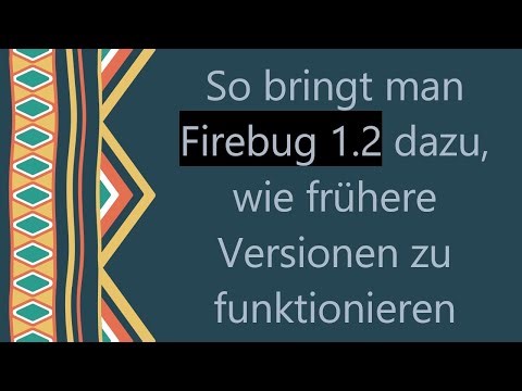 So bringt man Firebug 1.2 dazu, wie frühere Versionen zu funktionieren