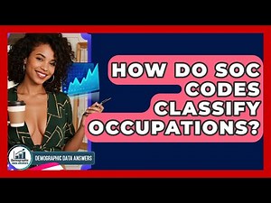 How Do SOC Codes Classify Occupations? - Demographic Data Answers