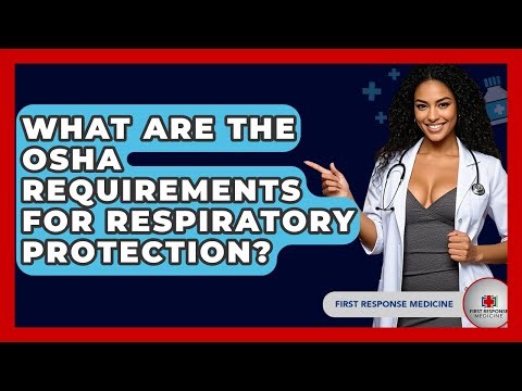 What Are The OSHA Requirements For Respiratory Protection? - First Response Medicine