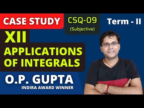 Applications Of Integrals Case Study Class 12 Maths | Subjective Case Study for CBSE | By O.P. GUPTA