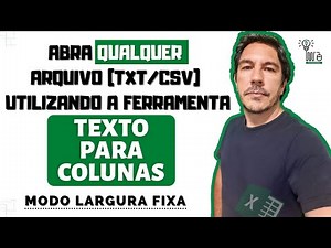Abra Qualquer Arquivo EXCEL (Txt e Csv) de forma Personalizado no Modo Largura Fixa