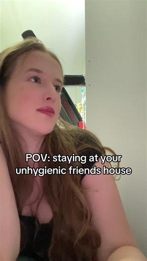 The Reality of Staying at an Unhygienic Friend's House
