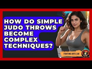 How Do Simple Judo Throws Become Complex Techniques? - Fighting Arts Lab