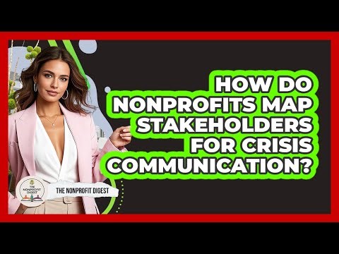 How Do Nonprofits Map Stakeholders For Crisis Communication? - The Nonprofit Digest