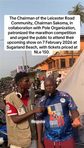 The Chairman of the Leicester Road Community, Sakoma, in collaboration with Pole Organization, patronized the marathon competition and urged the public to attend their upcoming show on 7 February 2026 at Sugarland Beach, with tickets priced at NLe 150. | Blogpulse