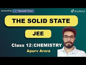 THE SOLID STATE | JEE | CLASS 12 CHEMISTRY | 2:30 PM CLASS BY APURV ARORA | VMC