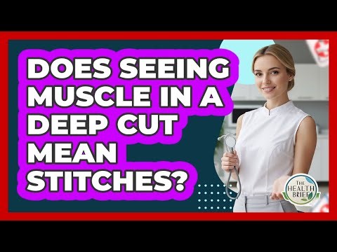 Does Seeing Muscle In A Deep Cut Mean Stitches?