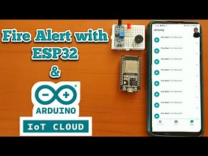Smart Fire Alert System with Arduino IoT Cloud and ESP32 | Arduino IoT Cloud Projects