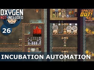 INCUBATION AUTOMATION - ONI - Spaced Out: Ep. #26 (Oxygen Not Included)