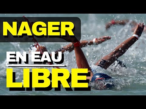 COMMENT NAGER EN EAU LIBRE ? (s'entraîner et avoir confiance)