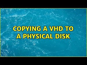 Copying a VHD to a physical disk (6 Solutions!!)