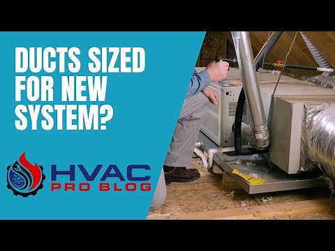 How to Tell if Your Ducts are Properly Sized for a New HVAC System