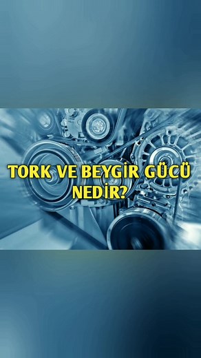 Tork ve Beygir Gücü Nedir? Farkları ve Anlamı