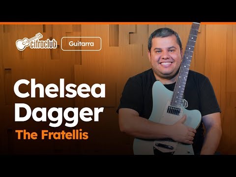 CHELSEA DAGGER - The Fratellis | Como tocar na guitarra