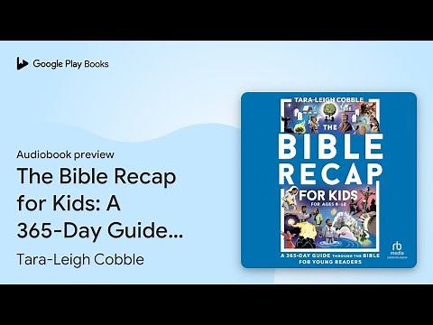 The Bible Recap for Kids: A 365-Day Guide… by Tara-Leigh Cobble · Audiobook preview