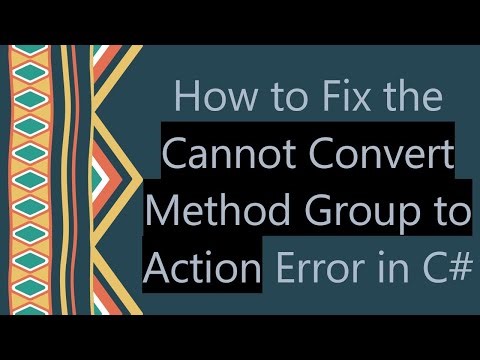 How to Fix the Cannot Convert Method Group to Action Error in C#