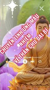 Câu chuyện linh nghiệm khi trì CHÚ ĐẠI BI của một vị Phật tử #chudaibi #phatphap #loiphatday