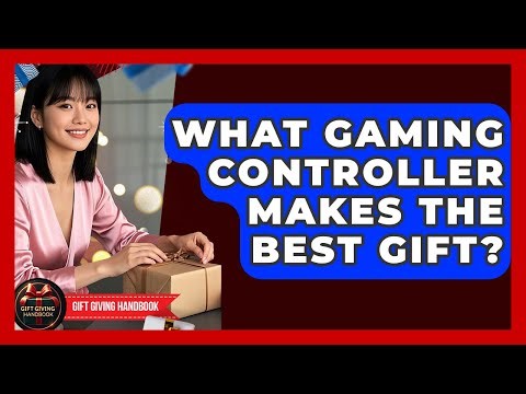 What Gaming Controller Makes The Best Gift? - Gift Giving Handbook